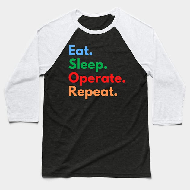 Eat. Sleep. Operate. Repeat. Baseball T-Shirt by Eat Sleep Repeat